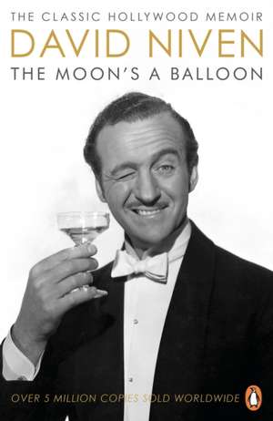 The Moon's a Balloon: The Guardian’s Number One Hollywood Autobiography de David Niven