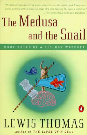 The Medusa and the Snail: More Notes of a Biology Watcher de Lewis Thomas