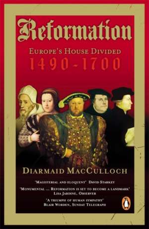 Reformation: Europe's House Divided 1490-1700 de Diarmaid MacCulloch