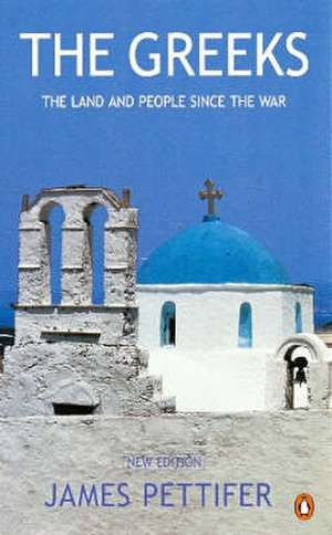 The Greeks: The Land and People Since the War de James Pettifer