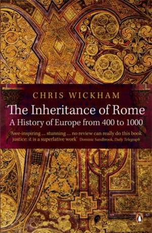 The Inheritance of Rome: A History of Europe from 400 to 1000 de Chris Wickham