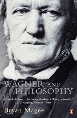 Wagner and Philosophy de Bryan Magee