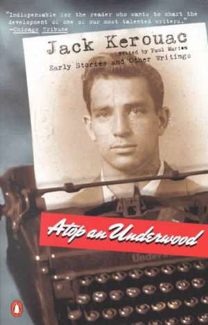 Atop an Underwood: Early Stories and Other Writings de Jack Kerouac