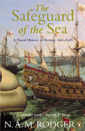 The Safeguard of the Sea: A Naval History of Britain 660-1649 de N.A.M. Rodger