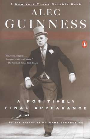 A Positively Final Appearance de Alec Guinness