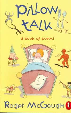 Pillow Talk: A Book of Poems de Roger McGough