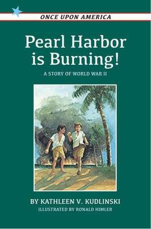 Pearl Harbor Is Burning!: A Story of World War II de Kathleen V. Kudlinski