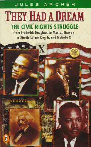 They Had a Dream: The Civil Rights Struggle from Frederick Douglass...Malcolmx de Jules Archer