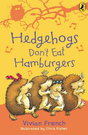 Hedgehogs Don't Eat Hamburgers de Vivian French