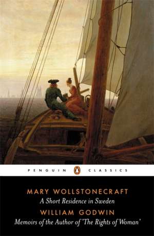 A Short Residence in Sweden & Memoirs of the Author of 'The Rights of Woman' de Mary Wollstonecraft