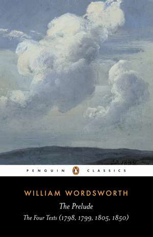 The Prelude: The Four Texts (1798, 1799, 1805, 1850) de William Wordsworth