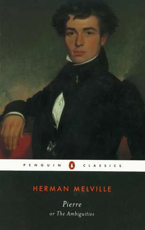 Pierre: Or the Ambiguities de Herman Melville