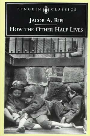 How the Other Half Lives de Jacob A. Riis