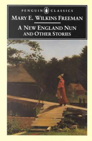 A New England Nun: And Other Stories de Mary Eleanor Wilkins Freeman