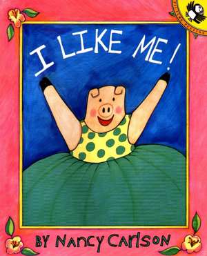 I Like Me! de Nancy Carlson