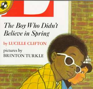 The Boy Who Didn't Believe in Spring de Lucille Clifton