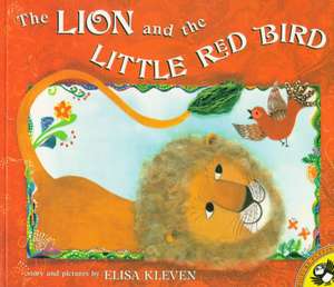 The Lion and the Little Red Bird de Elisa Kleven