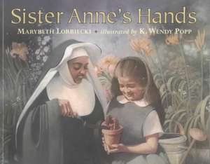 Sister Anne's Hands de Marybeth Lorbiecki