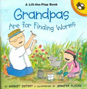 Grandpas Are for Finding Worms de Harriet Ziefert