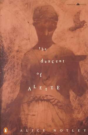 The Descent of Alette de Alice Notley