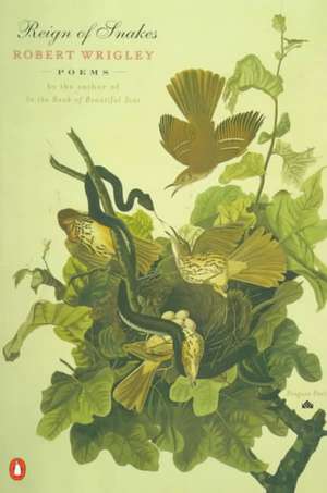 Reign of Snakes de Robert Wrigley