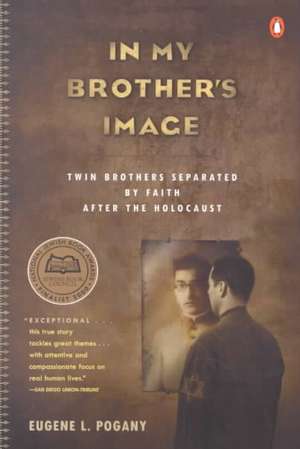 In My Brother's Image: Twin Brothers Separated by Faith After the Holocaust de Eugene L. Pogany