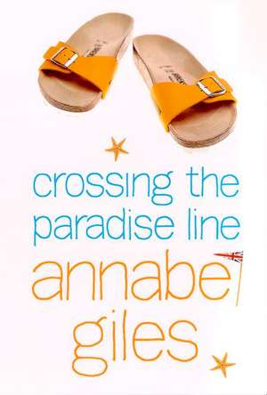 Crossing the Paradise Line de Annabel Giles