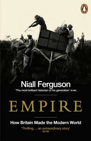 Empire: How Britain Made the Modern World de Niall Ferguson