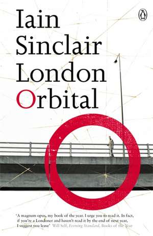 London Orbital de Iain Sinclair