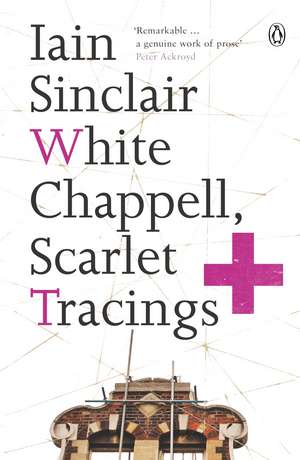 White Chappell, Scarlet Tracings de Iain Sinclair