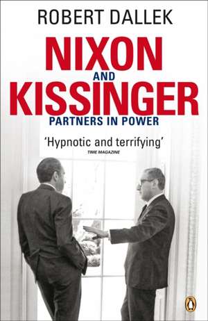 Nixon and Kissinger: Partners in Power de Robert Dallek