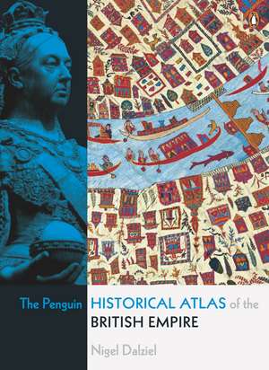 The Penguin Historical Atlas of the British Empire de Nigel Dalziel