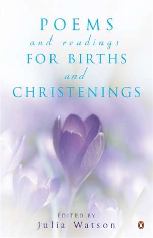 Poems and Readings for Births and Christenings de Julia Watson