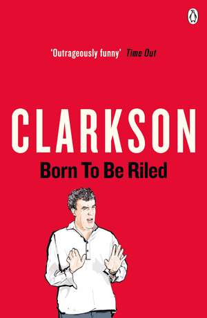 Born to be Riled de Jeremy Clarkson