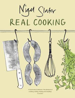 Real Cooking de Nigel Slater