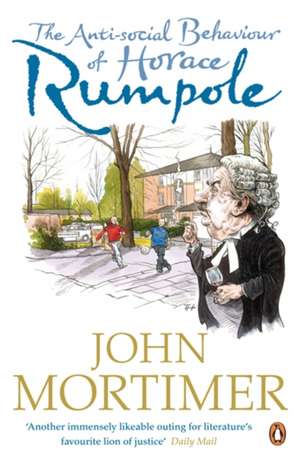 The Anti-social Behaviour of Horace Rumpole de John Mortimer