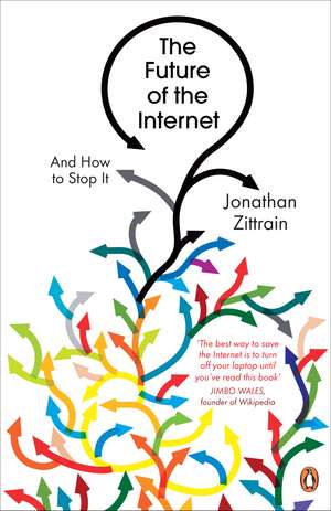 The Future of the Internet: And How to Stop It de Jonathan Zittrain