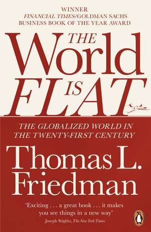 The World is Flat: The Globalized World in the Twenty-first Century de Thomas L. Friedman