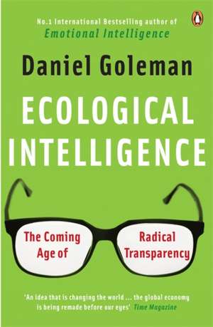 Ecological Intelligence: The Coming Age of Radical Transparency de Daniel Goleman