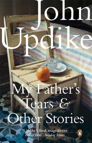 My Father's Tears and Other Stories de John Updike