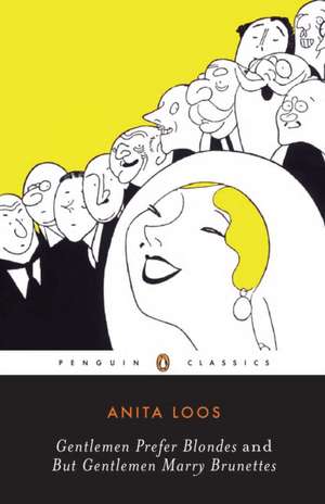 Gentlemen Prefer Blondes and But Gentlemen Marry Brunettes de Anita Loos