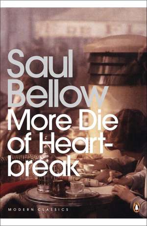 More Die of Heartbreak de Saul Bellow