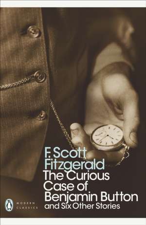 The Curious Case of Benjamin Button: And Six Other Stories de F. Scott Fitzgerald