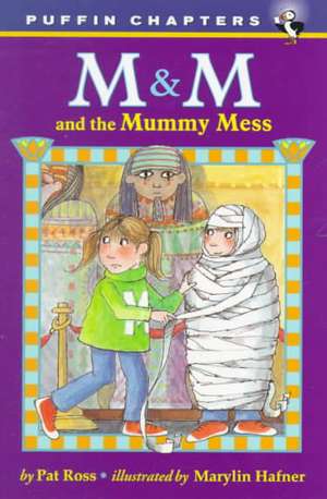 M&M and the Mummy Mess de Pat Ross