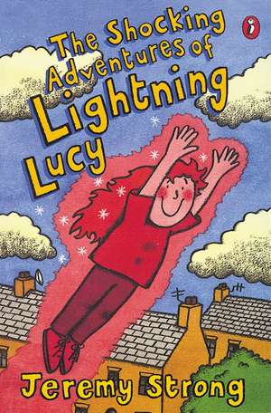 The Shocking Adventures of Lightning Lucy de Jeremy Strong