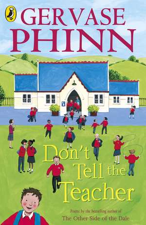 Don't Tell the Teacher de Gervase Phinn