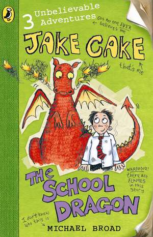 Jake Cake: The School Dragon de Michael Broad