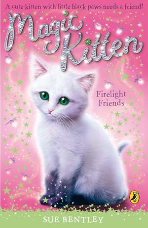 Magic Kitten: Firelight Friends de Sue Bentley
