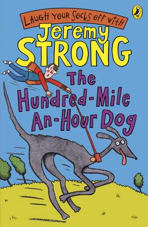 The Hundred-Mile-an-Hour Dog de Jeremy Strong