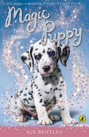 Magic Puppy: Party Dreams de Sue Bentley